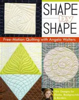 Begrenztes Angebot Shape by Shape – Free-Motion Quilting with Angela Walters