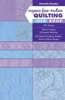 Ab Werk Organic Quilting Idea Book by Amanda Murphy Quiltbuch