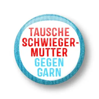 Markenprodukt „Tausche Schwiegermutter gegen Garn“ Anstecker – Strickimicki Buttons