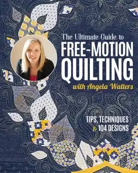 Gratis Versand Quiltbuch: The Ultimate Guide to Free-Motion Quilting with Angela Walters